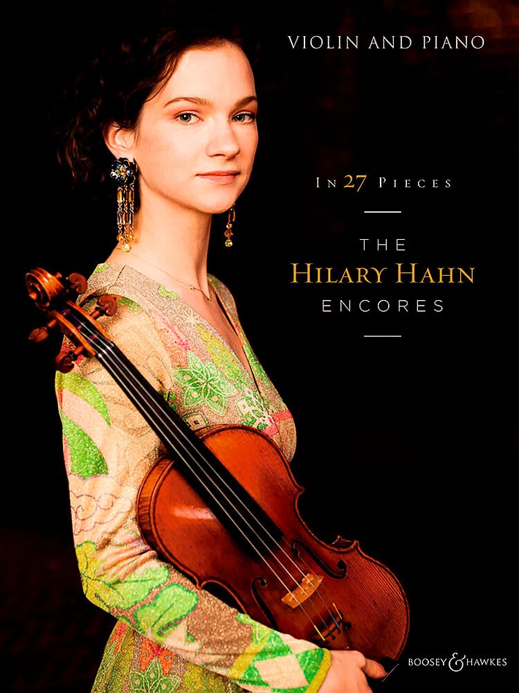In 27 Pieces - the Hilary Hahn Encores Violin and Piano: The Hilary Hahn Encores. Violine und Klavier.