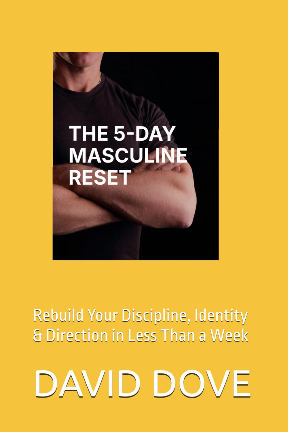 THE 5-DAY MASCULINE RESET (Mini Course): Rebuild Your Discipline, Identity & Direction in Less Than a Week