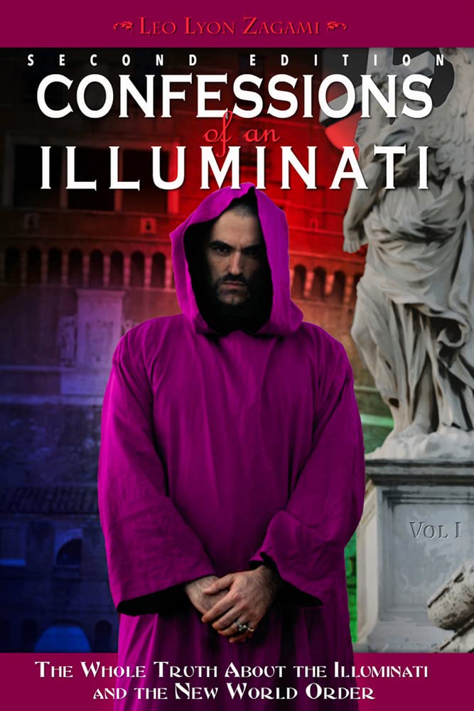 Confessions of an Illuminati, Volume I: The Whole Truth About the Illuminati and the New W Paperback – Import, 1 July 2019