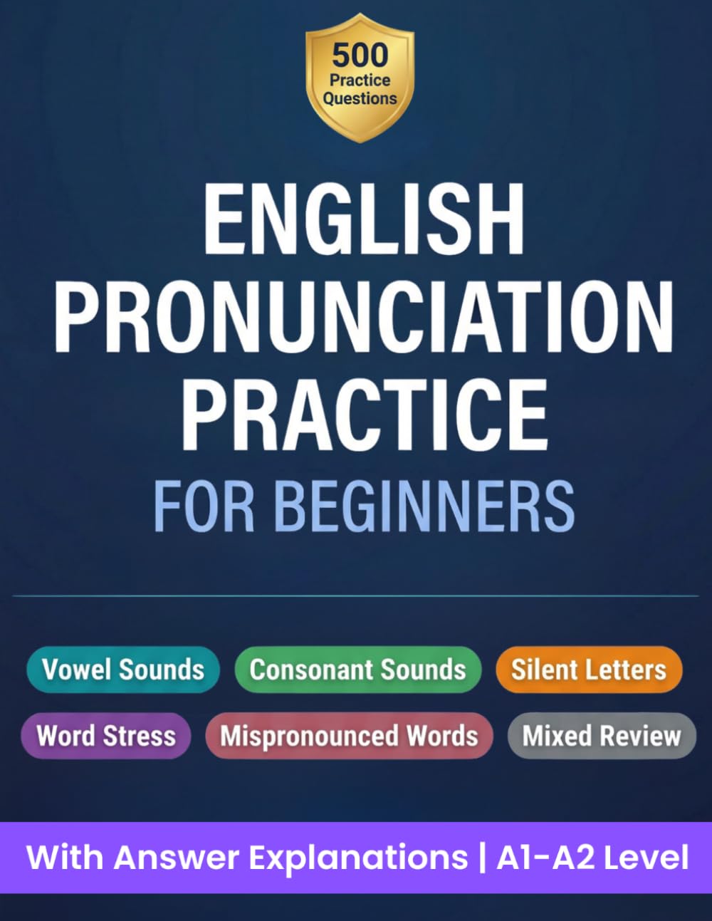 English Pronunciation Practice for Beginners: 500 Multiple Choice Questions with Answer Explanations for ESL Learners | Vowel Sounds, Silent Letters, Word Stress and More | A1-A2 Level
