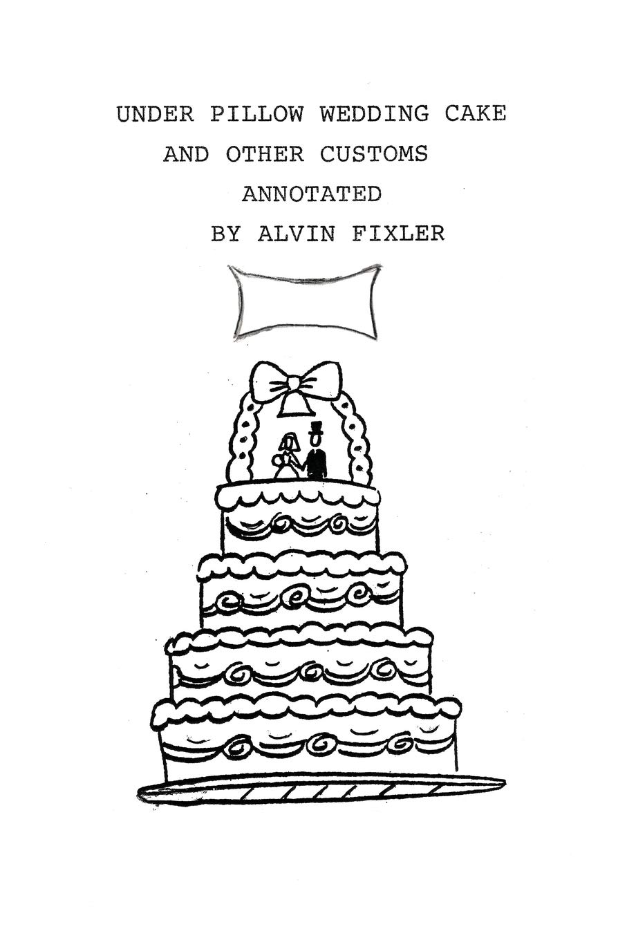 Under Pillow Wedding Cake and Other Customs. Annotated