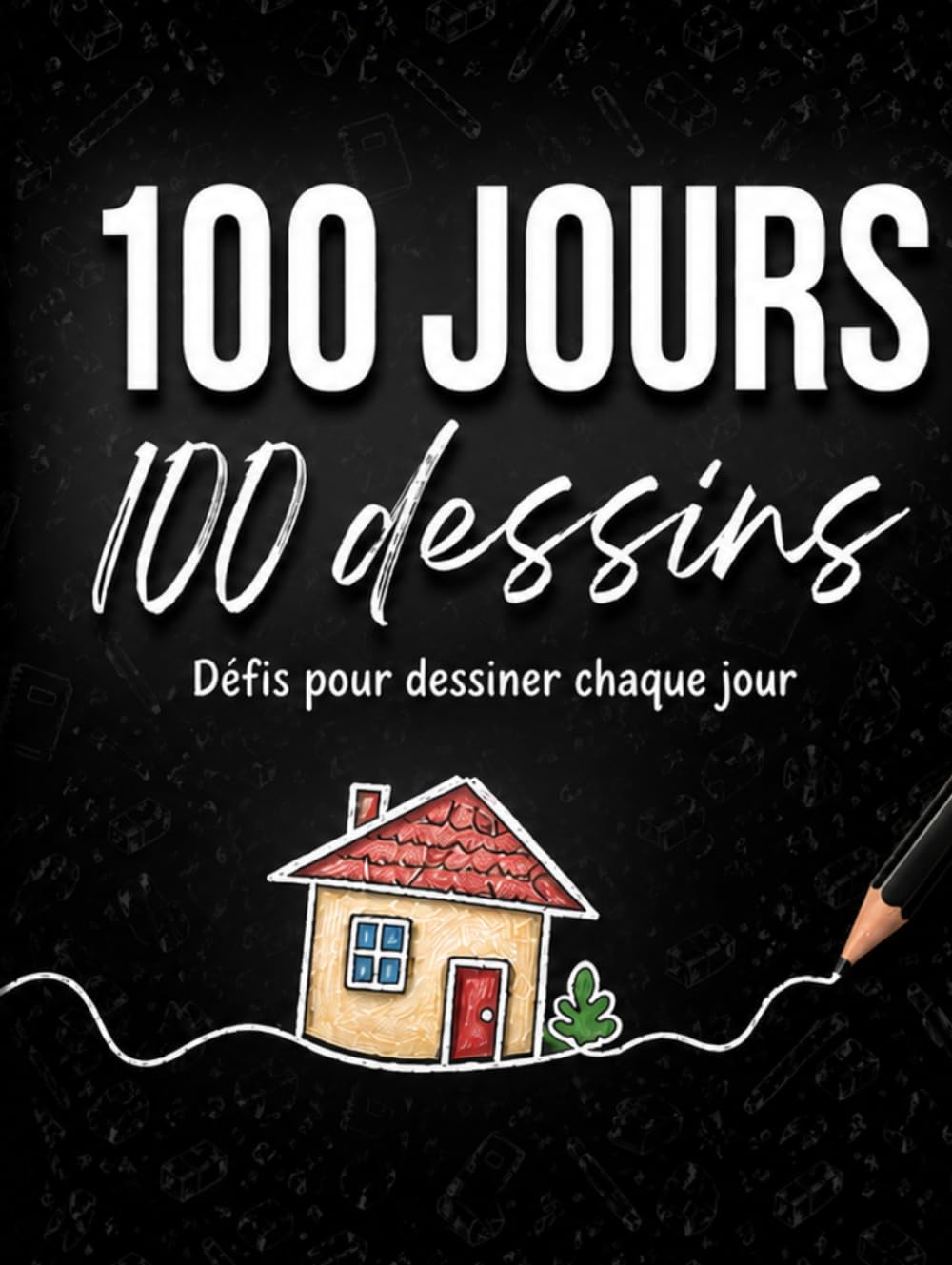 100 Jours 100 Dessins : Défis pour dessiner chaque jour