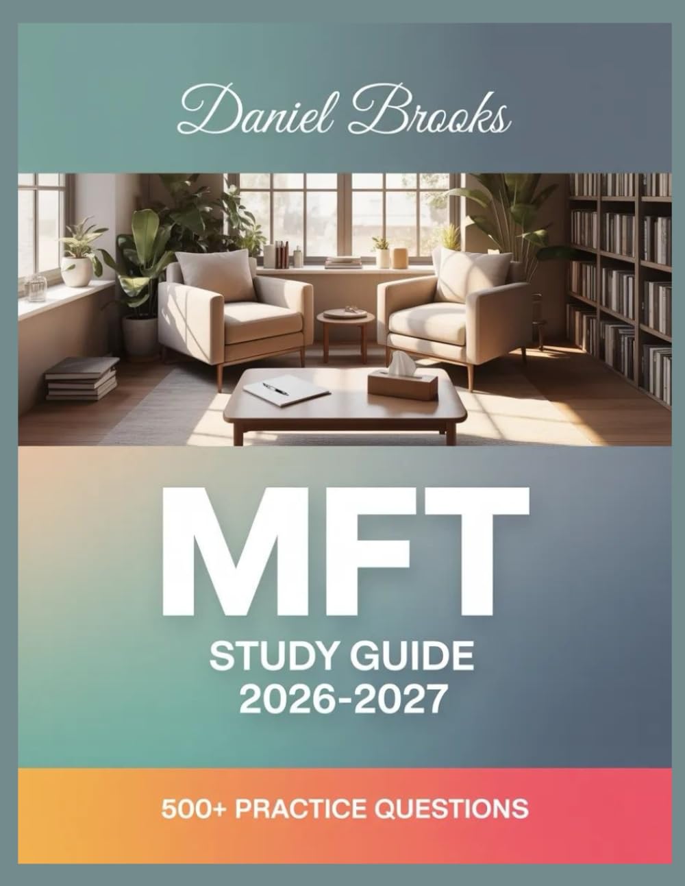 MFT Study Guide 2026-2027: In-Depth Material Review with Practice Question Set, Complete Answer Keys, and Solutions