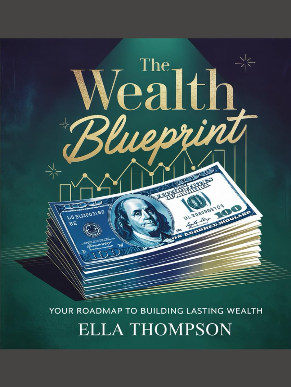 THE WEALTH BLUEPRINT: Your Roadmap To Building Lasting Wealth