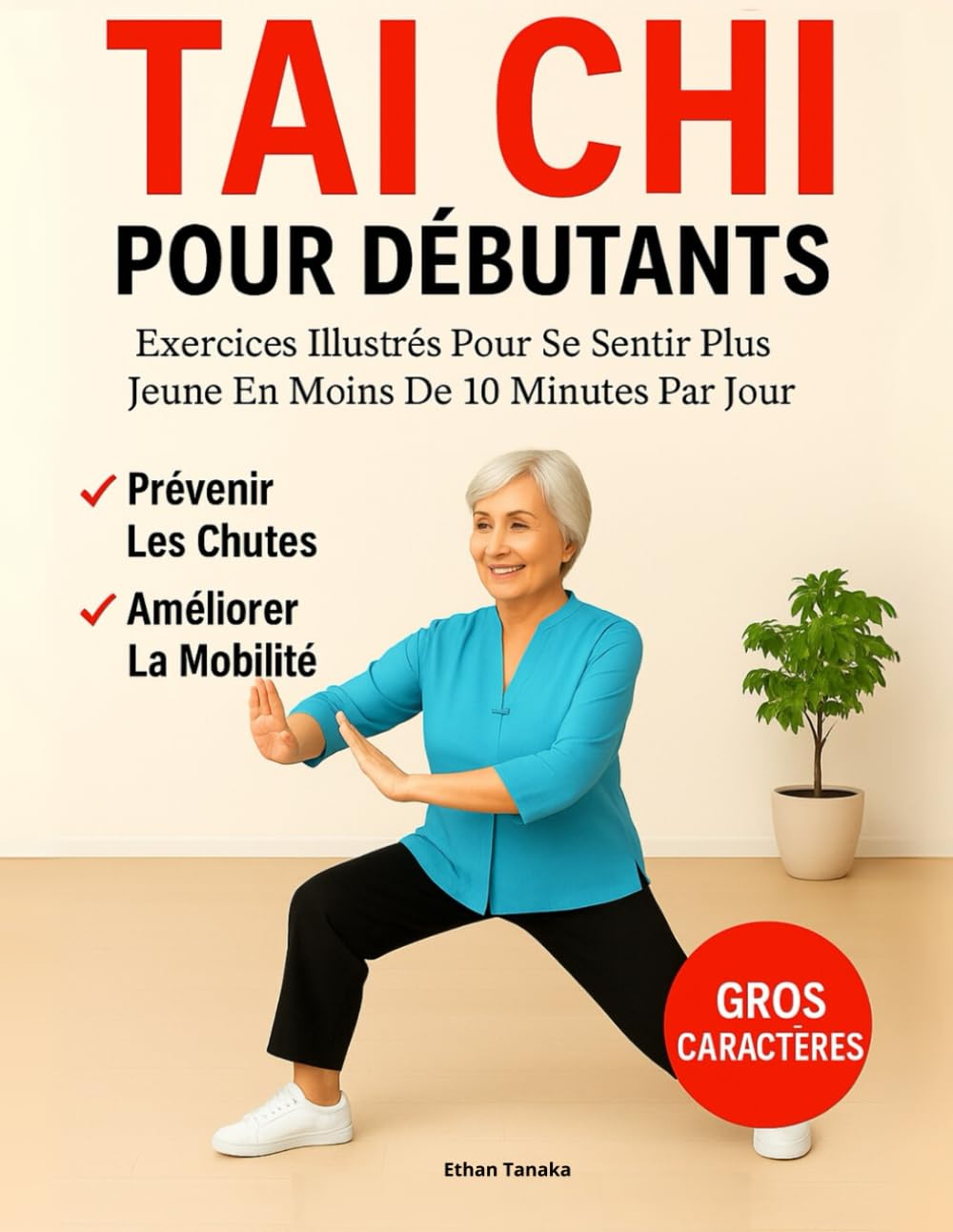 Tai Chi Pour Débutants: Exercices Illustrés Pour Se Sentir Plus Jeune En Moins De 10 Minutes Par Jour – Routines Pour Tous Les Niveaux Pour Améliorer La Mobilité | Gros Caractères