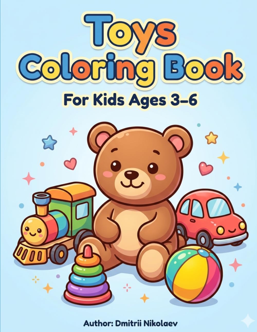 Toys Coloring Book for Kids Ages 3–6: Easy and Fun Coloring Pages for Toddlers and Preschoolers | Cute Toy-Themed Designs with Bold Lines