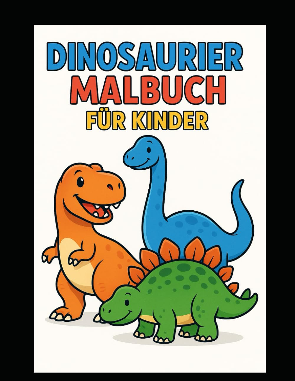 Dinosaurier Malbuch für Kinder: lustige Dino-Motive zum Ausmalen für Kinder ab 3 Jahren – einfache, klare Linien, pädagogisch wertvoll
