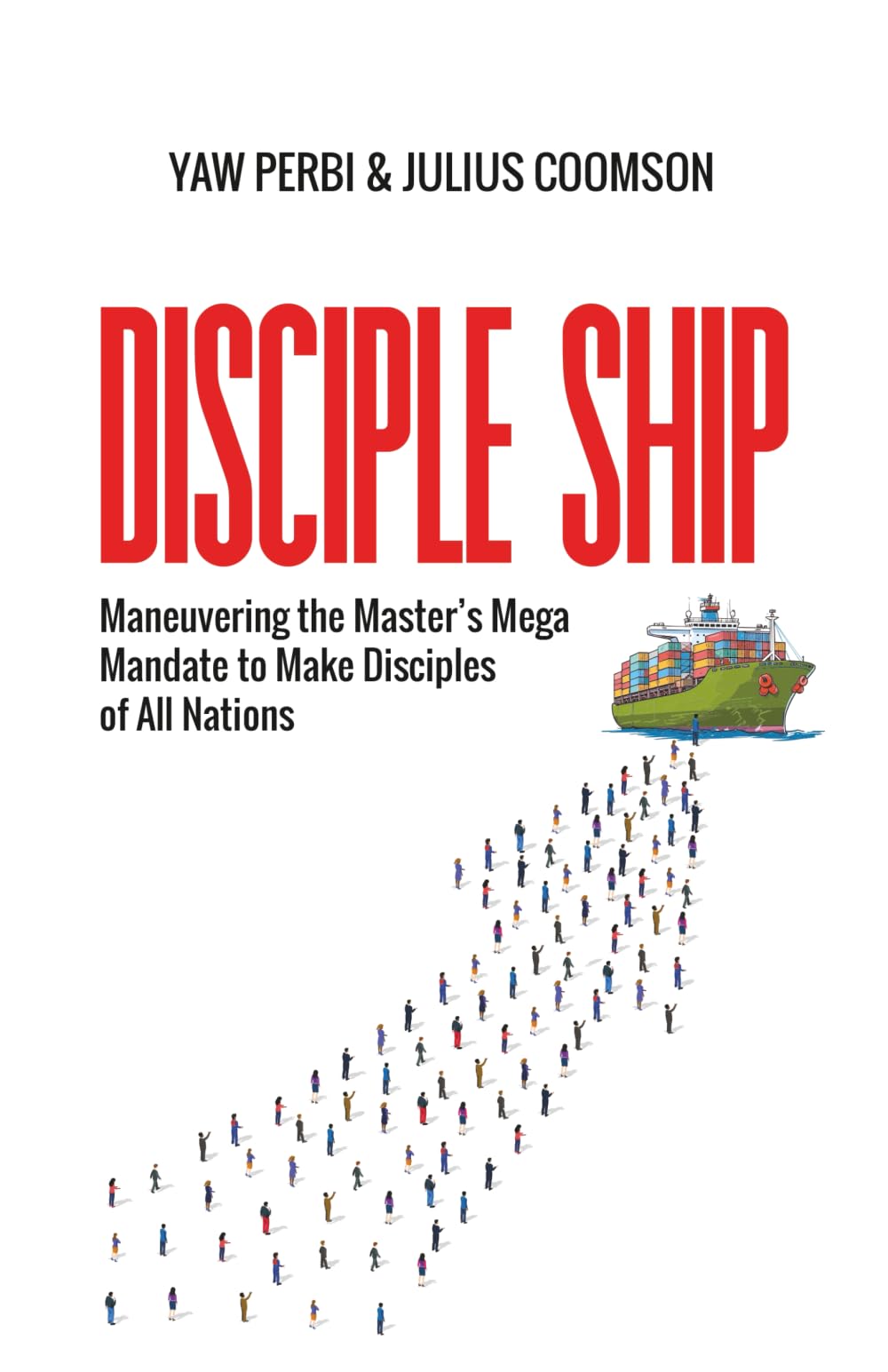 Disciple Ship: Maneuvering the Master's Mega Mandate to Make Disciples of All Nations