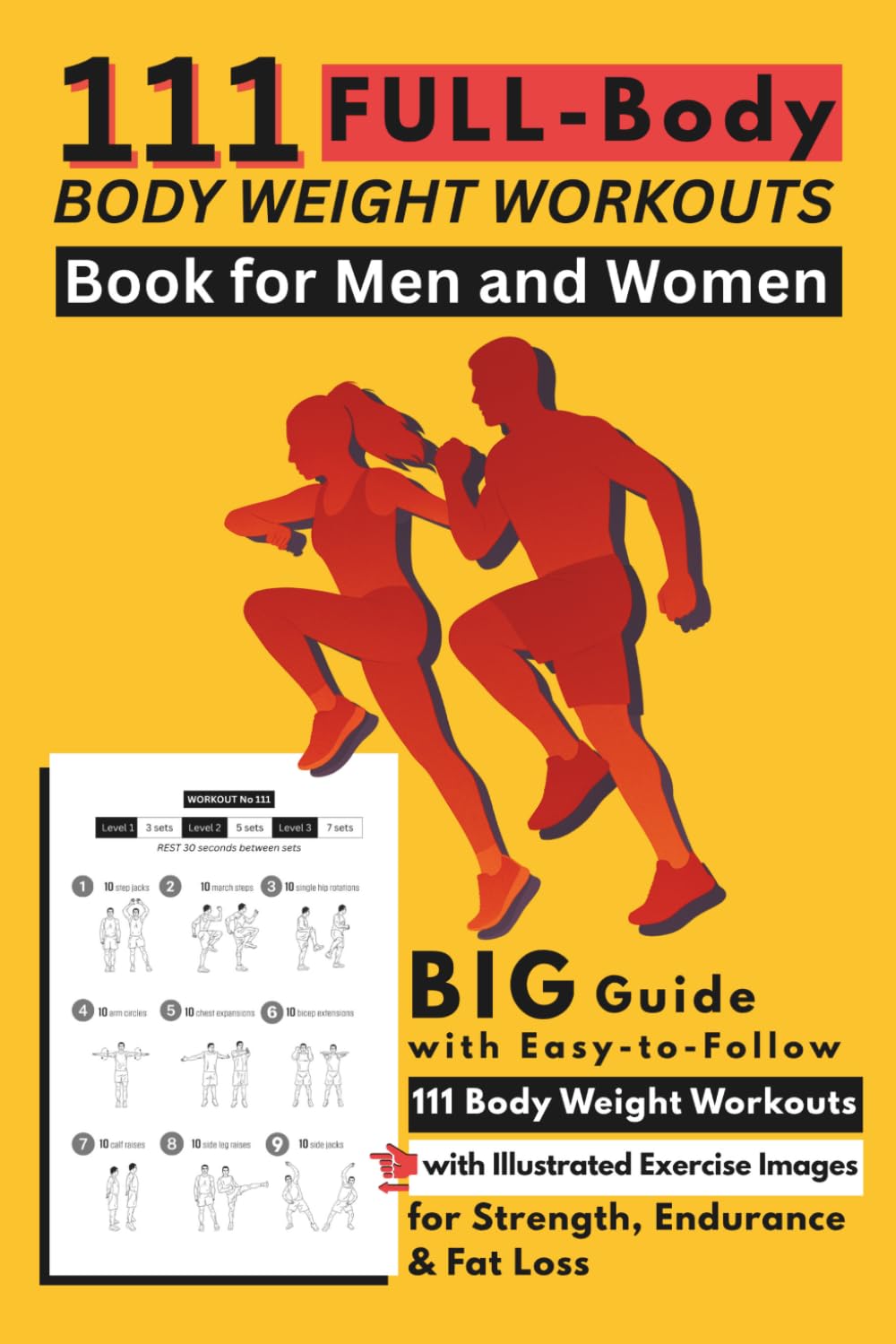111 Full-Body Body Weight Workouts Book for Men and Women: Big Guide with Easy-to-Follow 111 Body Weight Workouts with Illustrated Exercise Images for Strength, Endurance & Fat Loss