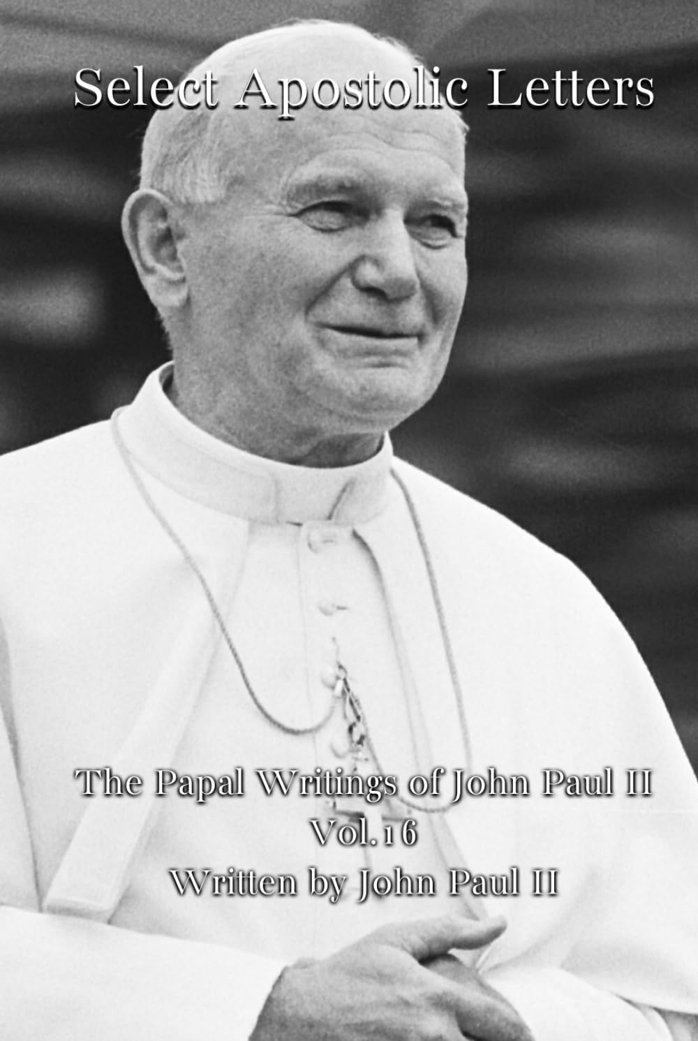 Select Apostolic Letters (The Papal Writings of John Paul II)