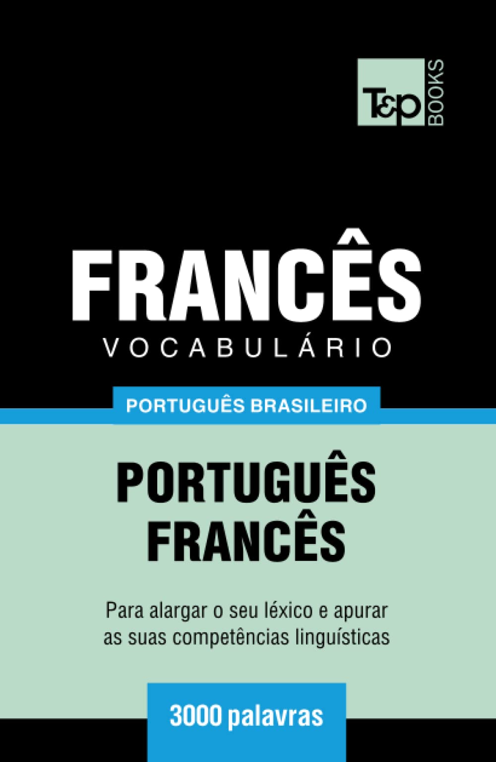 Vocabulário Português Brasileiro-Francês - 3000 palavras (Brazilian Portuguese Collection)