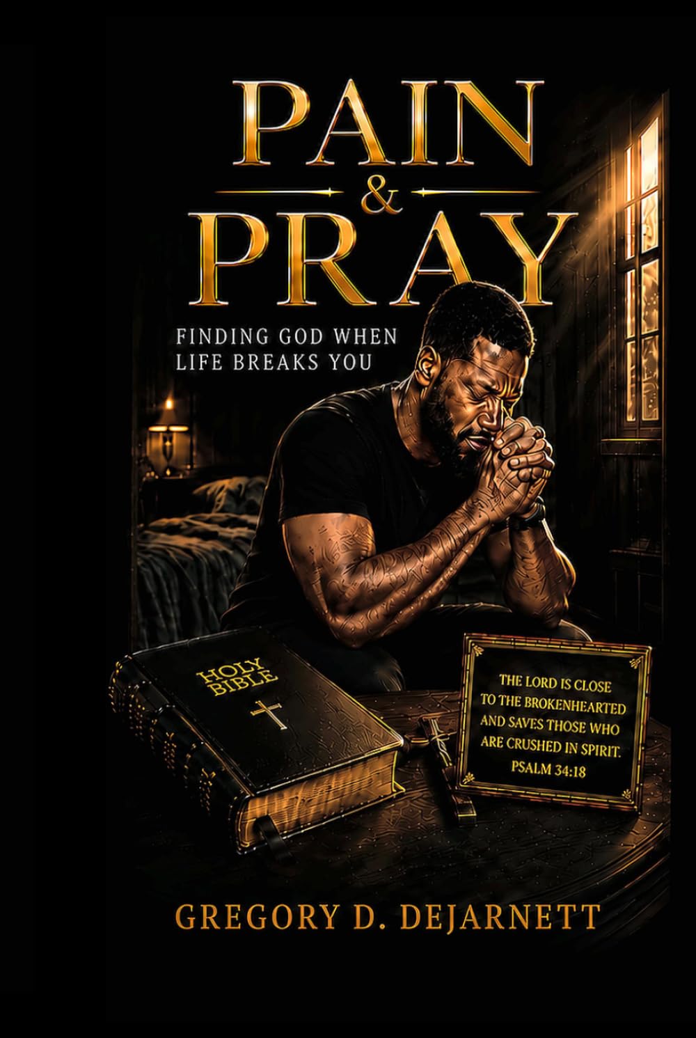 Pain & Pray: Finding Strength, Healing, and Purpose Through Prayer in Your Deepest Pain