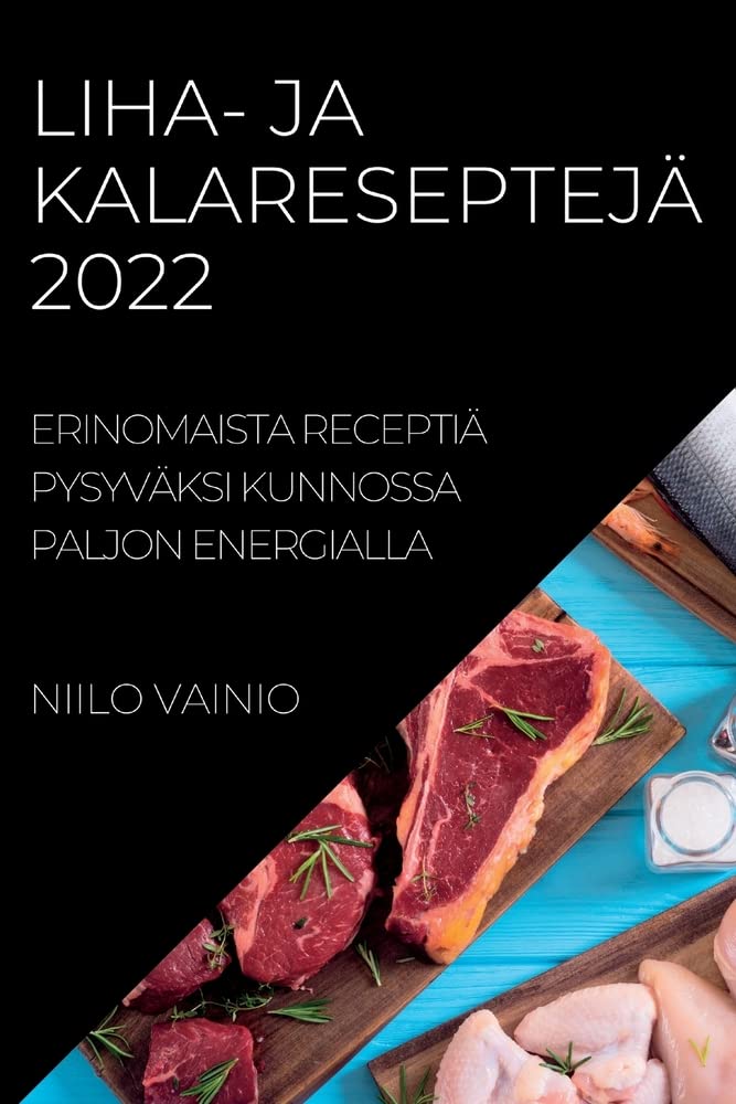Liha- Ja Kalaresepteja 2022: Erinomaista Receptiä Pysyväksi Kunnossa Paljon Energialla