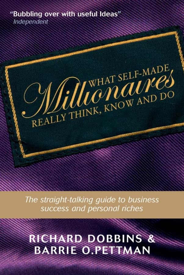 Buy What Self-Made Millionaires Really Think, Know And Do: A Straight-talking Guide to Business Success And Personal Riches — BookShops.in