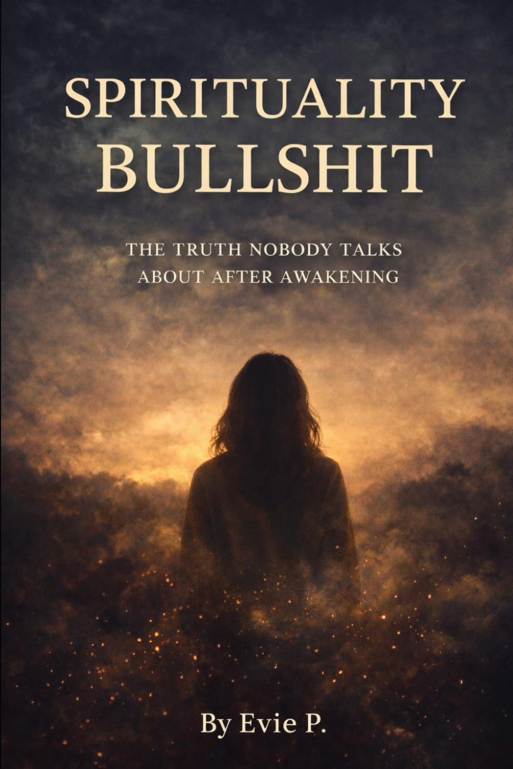 Spirituality Bullshit: The Truth Nobody Talks About After Awakening