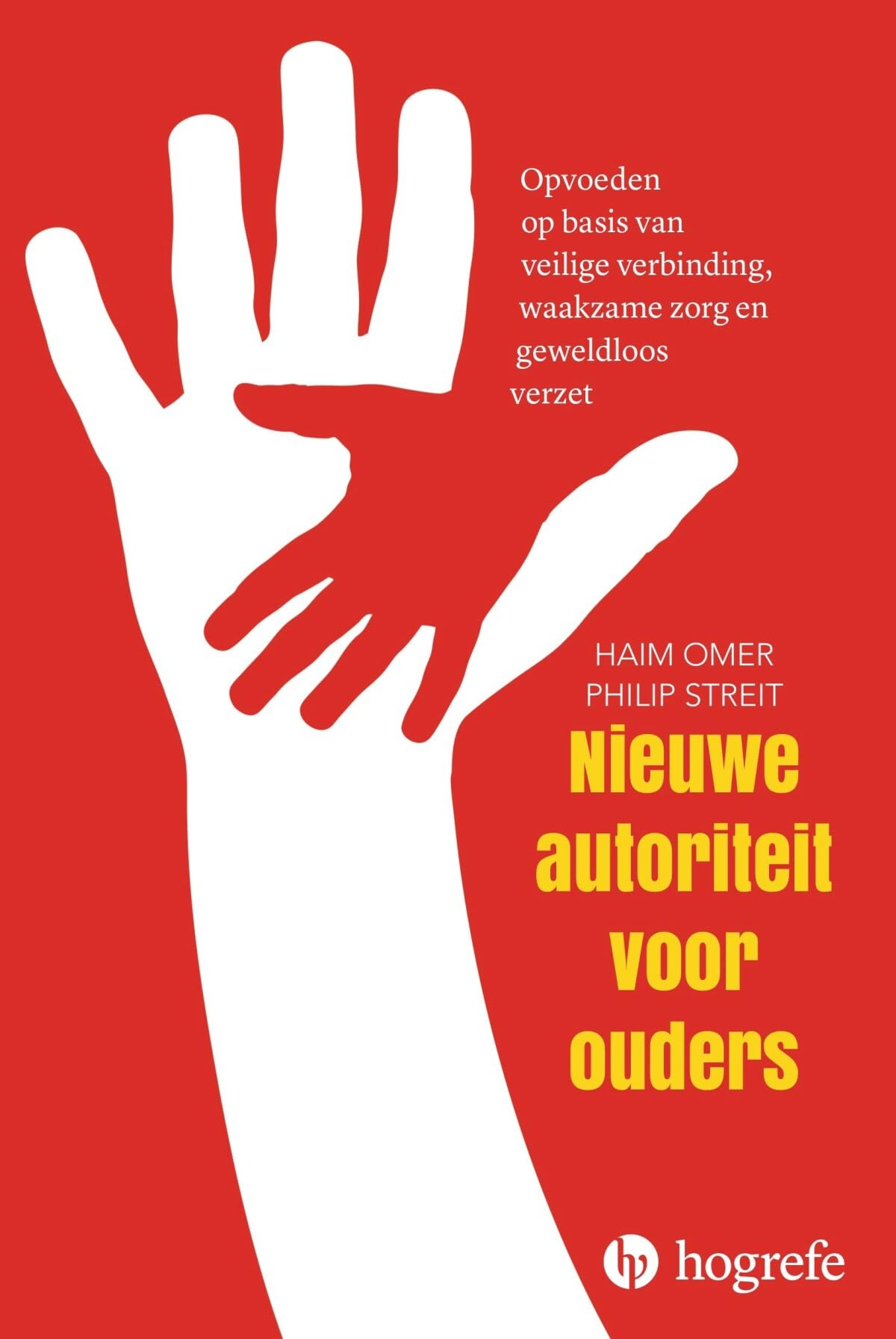 Nieuwe autoriteit voor ouders: opvoeden op basis van veilige verbinding, waakzame zorg en geweldloos verzet