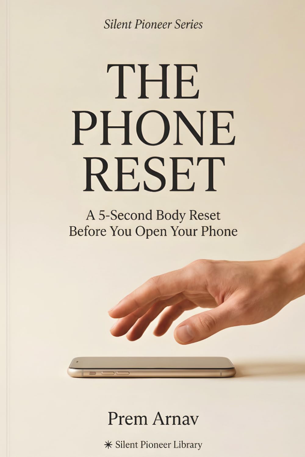 THE PHONE RESET: A 5-Second Body Reset Before You Open Your Phone (THE RESET SERIES)