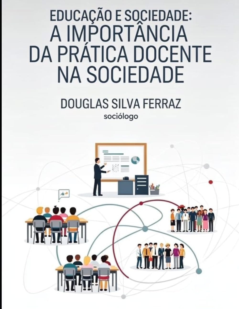 EDUCAÇÃO E SOCIEDADE:: A IMPORTÂNCIA DA PRÁTICA DOCENTE