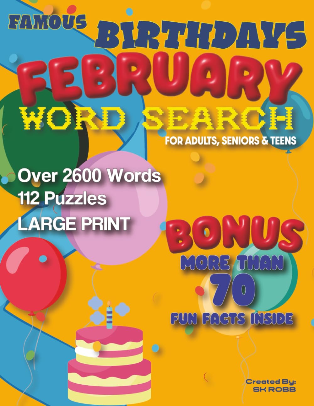 Famous Birthdays February Word Search for Adults and Seniors: 112 Large Print Word Search Puzzles with Over 70 Fun Facts About Famous February ... Each Month a New Word Search Edition For you)