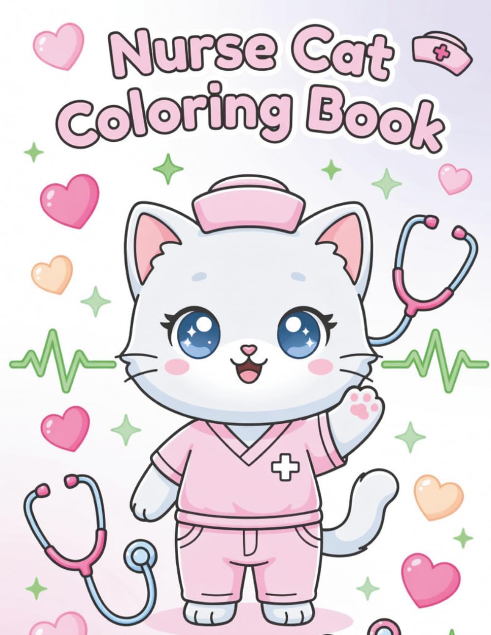 Nurse Cat Coloring Book: 30 Adorable Designs for Cat-Loving Nurses - Perfect Gift for Nursing Students & Healthcare Workers