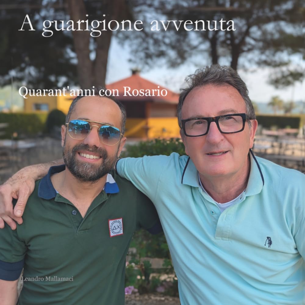 A guarigione avvenuta: Quarant’anni con Rosario (Il mondo dentro)