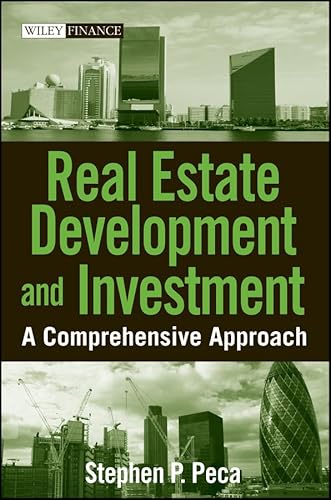 Real Estate Development and Investment: A Comprehensive Approach (Wiley Finance Book 423)