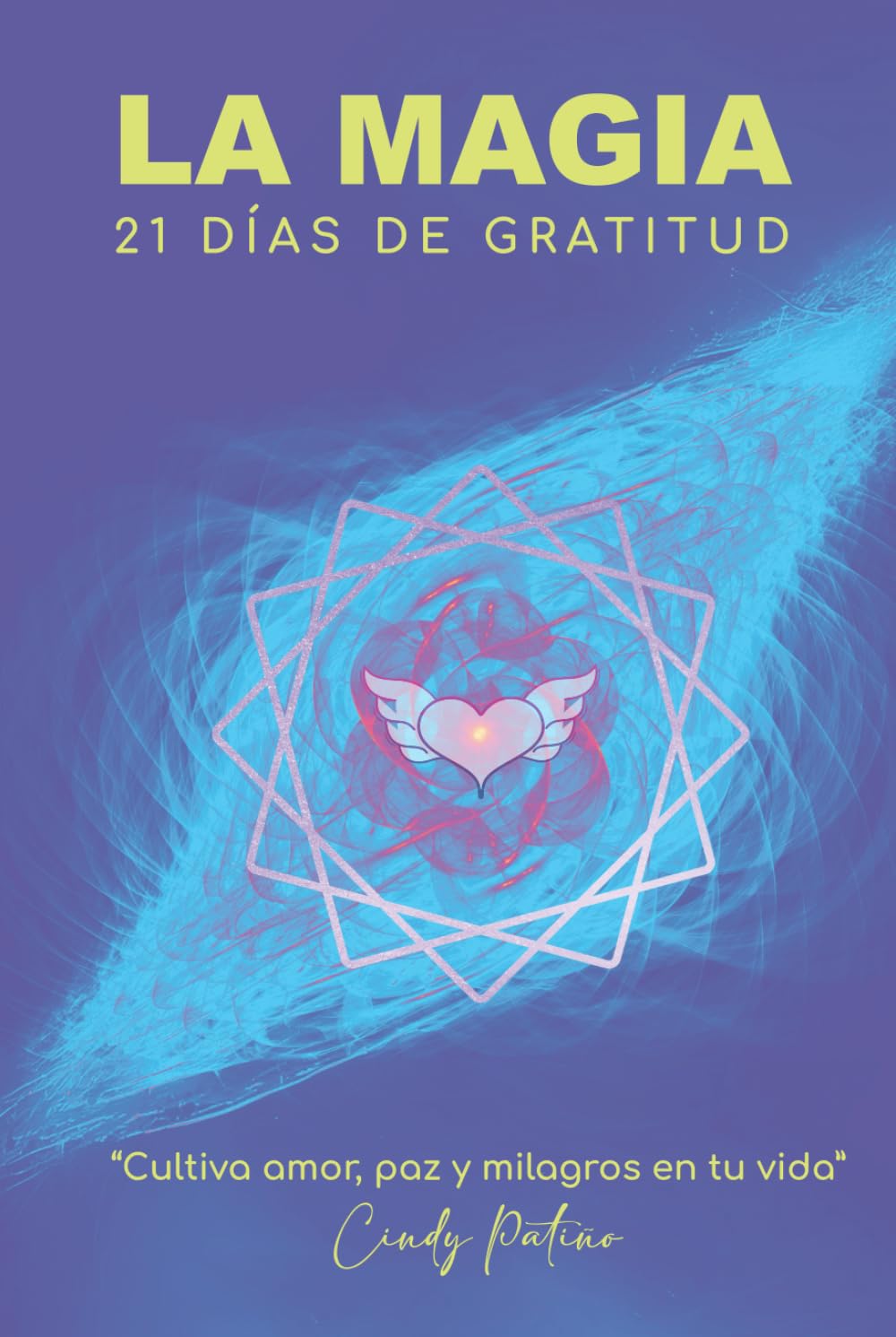 La magia 21 días de gratitud: Cultiva amor, paz y milagros en tu vida