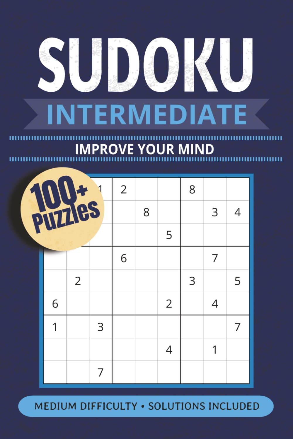 Intermediate Sudoku: Medium Difficulty Sudoku Challenges with Solutions | 6x9 inches, 110 pages | 100+ Puzzles | Gift for Children, Adults, and Mathematicians