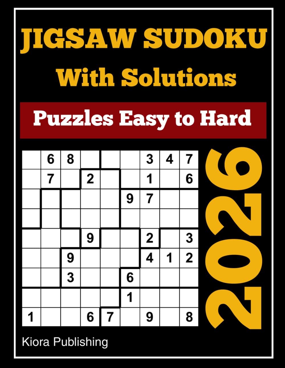 2026 Jigsaw Sudoku With Solutions: 300 Puzzles Easy to Hard (jigsaw Sudoku Puzzles Series)