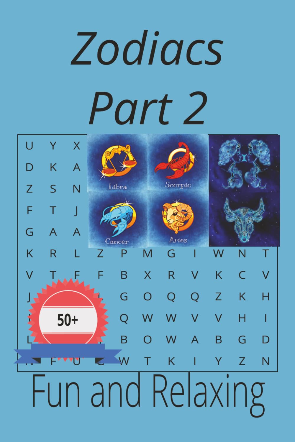 Zodiacs Part 2: Have fun solving zodiac signs,50+ puzzles,bring joy and relaxation at home and holliday for teens,adults and seniors