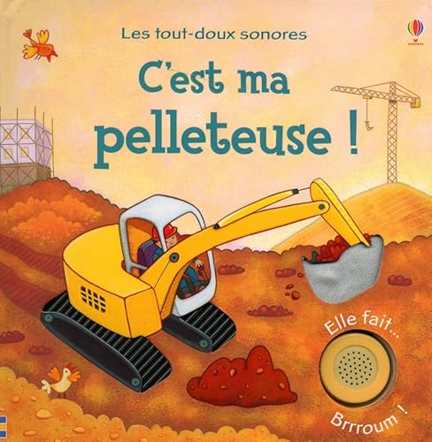C'est ma pelleteuse ! - Les tout-doux sonores (... [French] 1409513777 Book Cover