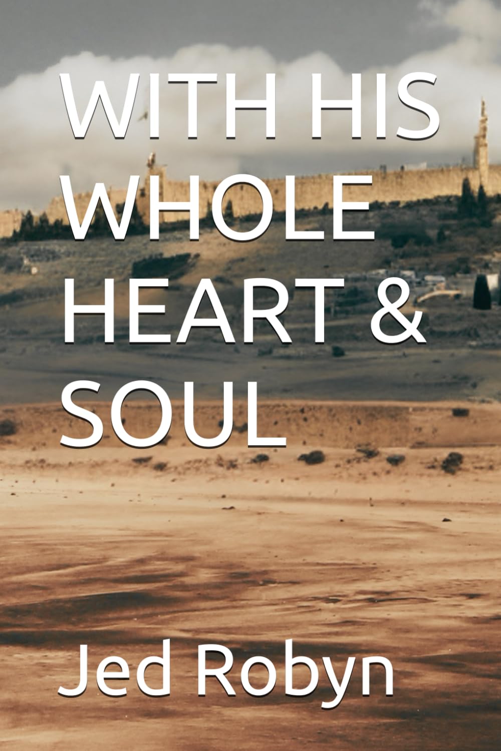 WITH HIS WHOLE HEART & SOUL