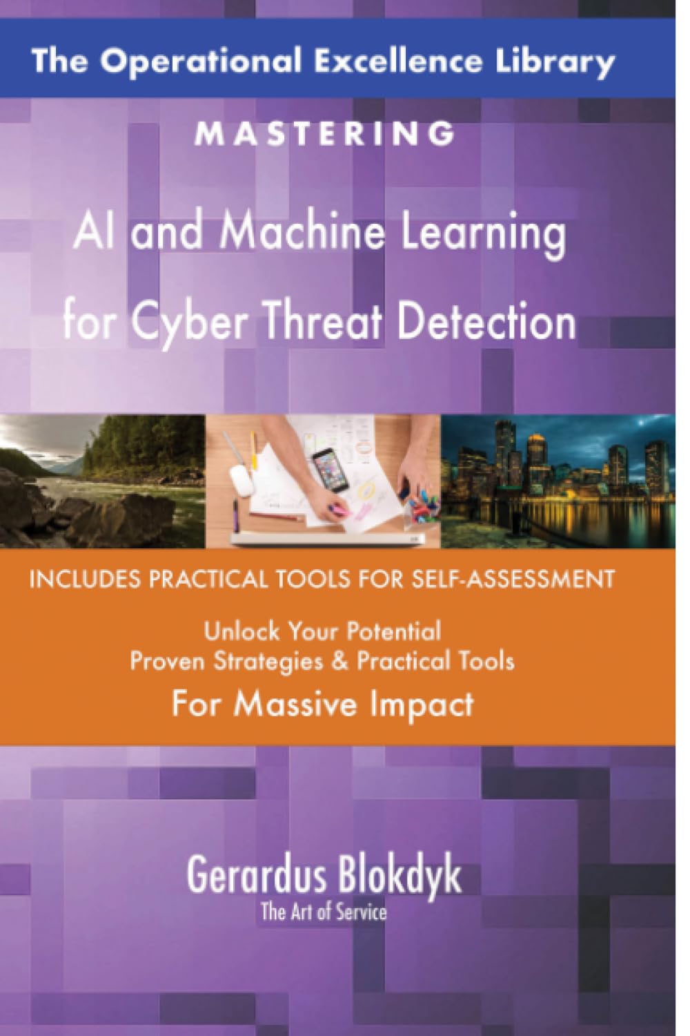 The Operational Excellence Library; Mastering AI and Machine Learning for Cyber Threat Detection