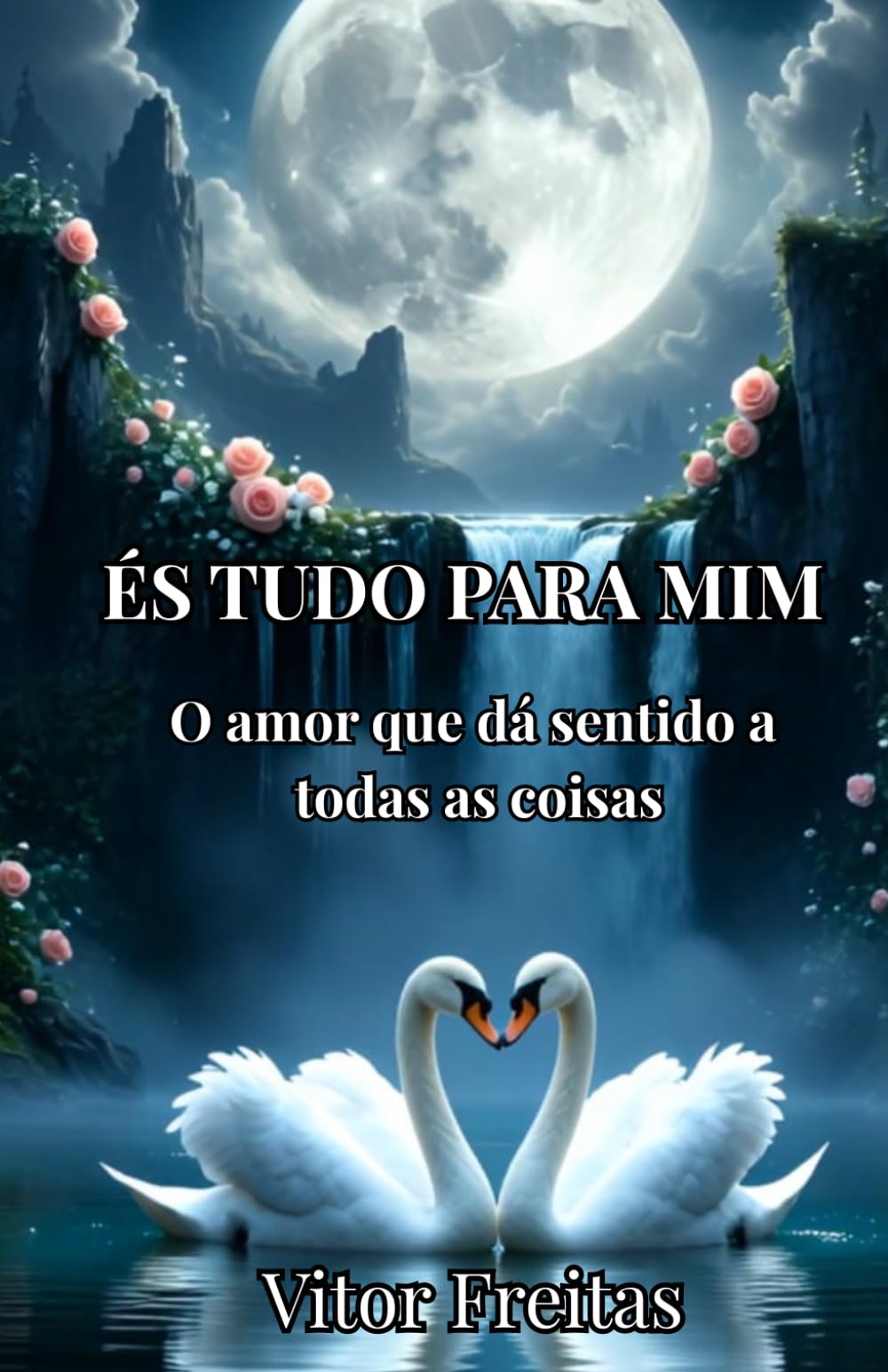 És Tudo Para Mim: O amor que dá sentido a todas as coisas