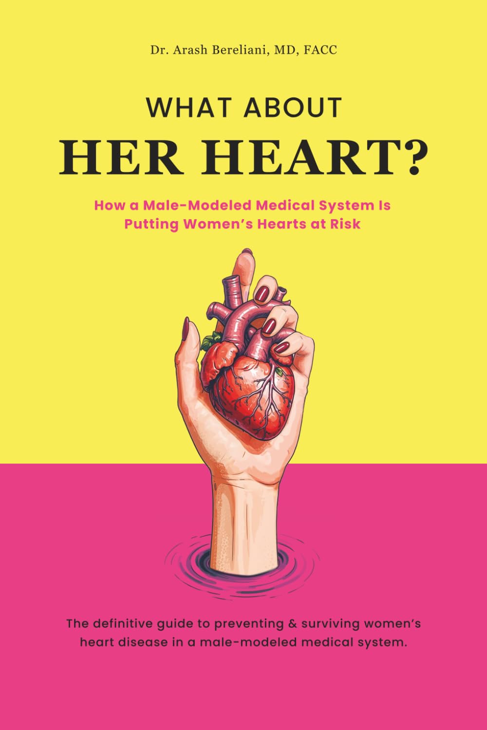 What About Her Heart?: Women’s Heart Disease, Symptoms, Hidden Risks, and How to Protect Your Heart