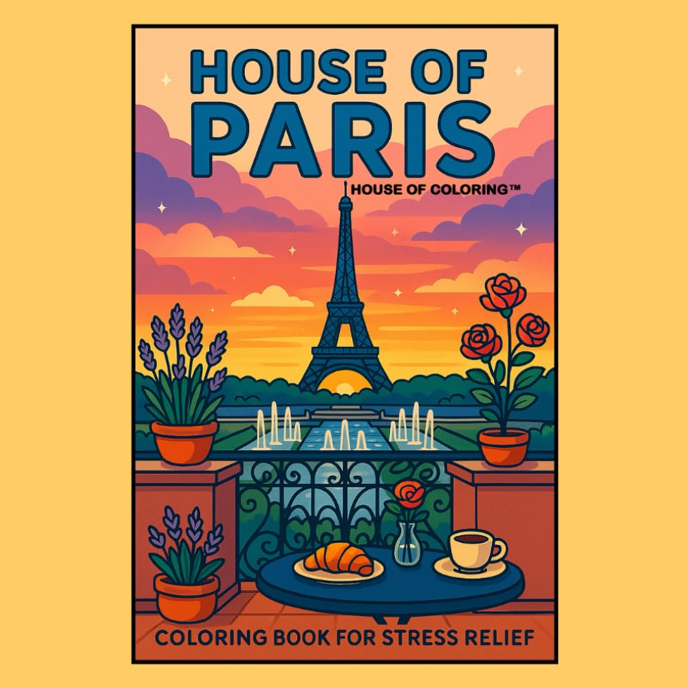 House Of Paris: A Cozy and Lovely Coloring Book: Cozy and Pretty Coloring Book Featuring Super Cute Parisian Spaces for Stress Relief and Relaxation