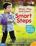 Move, Play, and Learn with Smart Steps: Sequenced Activities to Build the Body and the Brain (Birth to Age 7) (Free Spirit Professional&cent;)