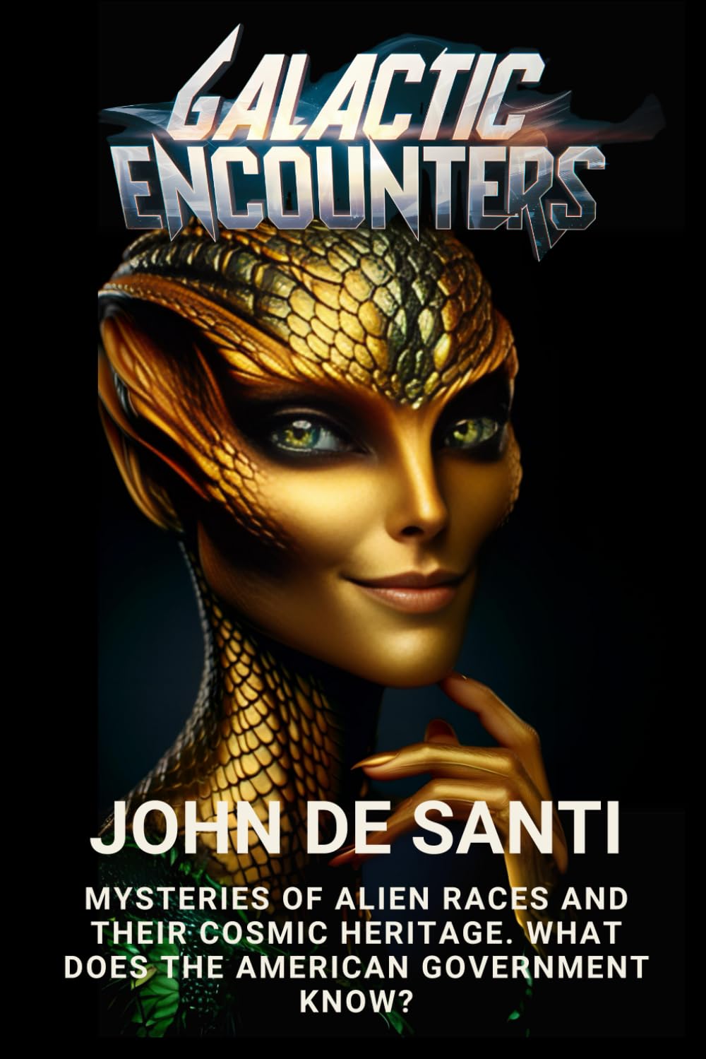 Galactic Encounters: Mysteries of Alien Races and Their Cosmic Heritage: Toward the Galactic Federation: The Destiny of Humanity