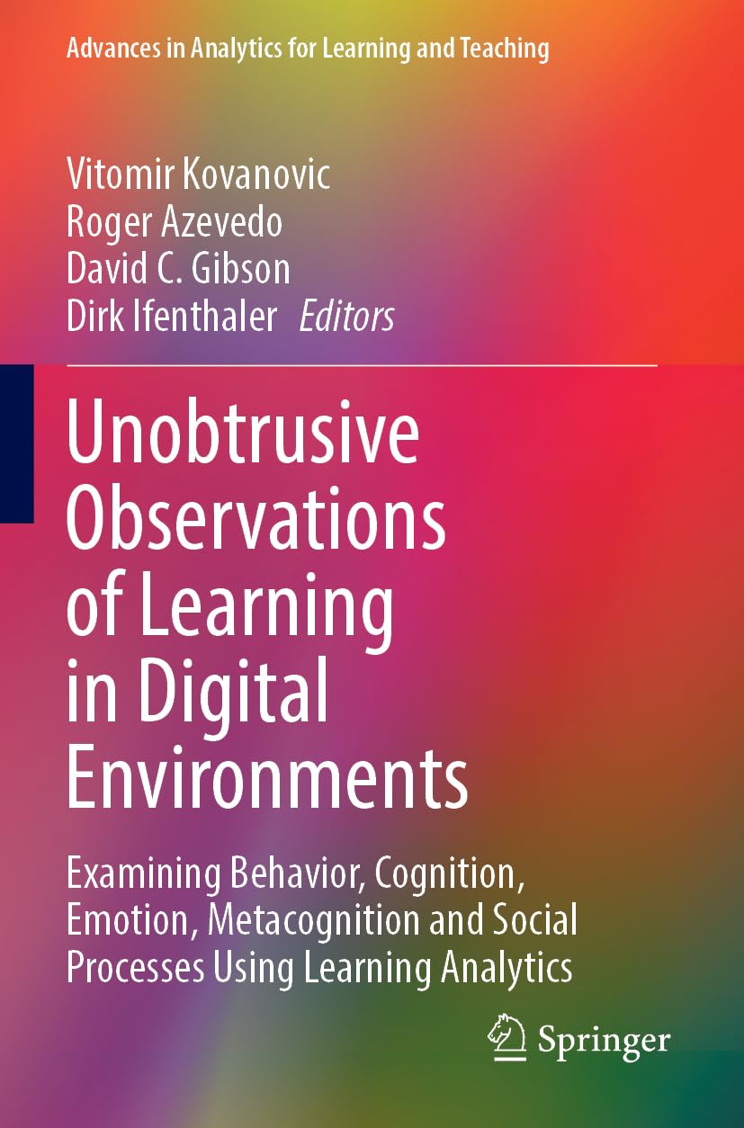 Unobtrusive Observations of Learning in Digital Environments: Examining Behavior, Cognition, Emotion, Metacognition and Social Processes Using ... in Analytics for Learning and Teaching)