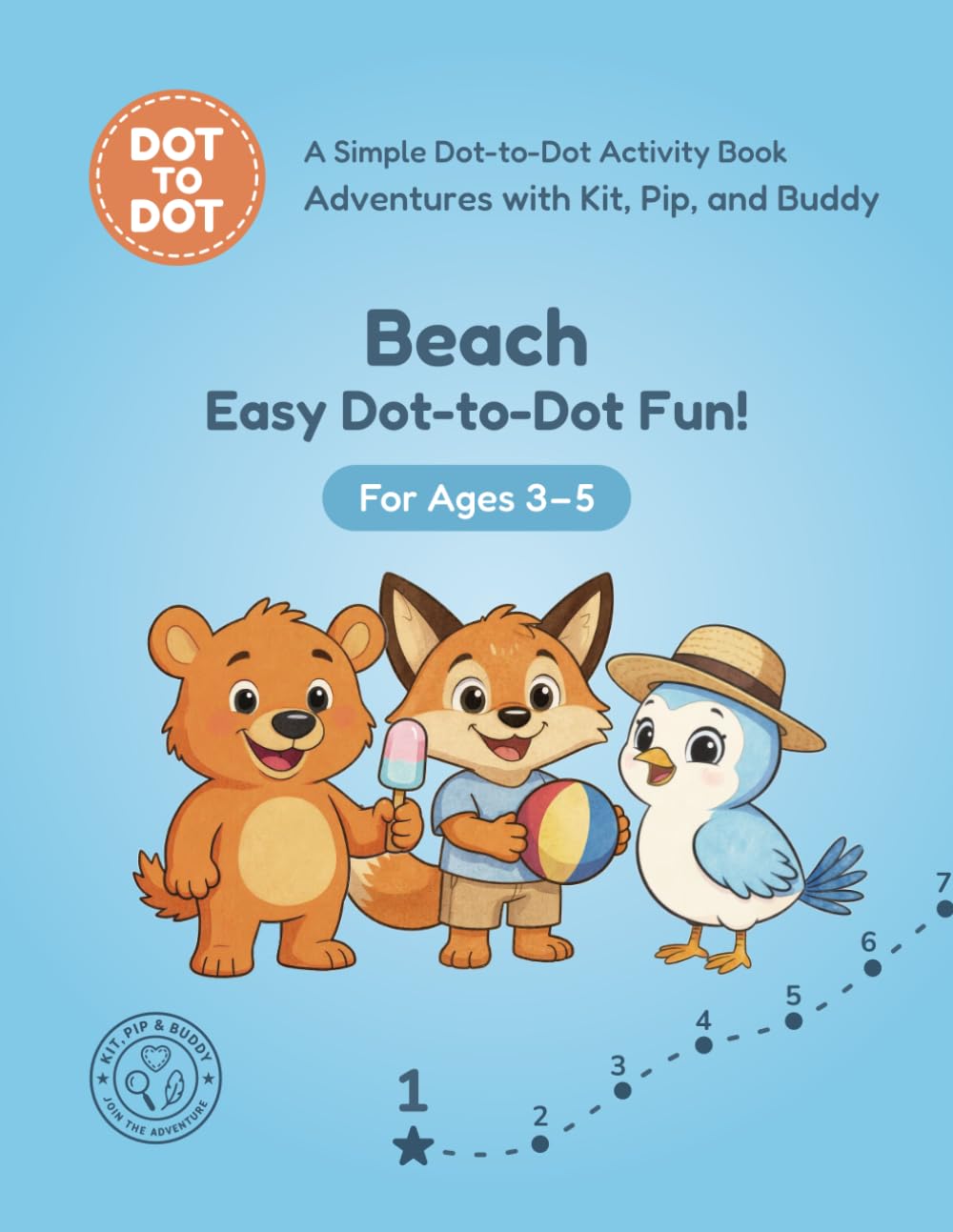 Beach: Easy Dot-to-Dot Fun!: A Simple Dot-to-Dot Activity Book for Ages 3-5 (Adventures with Kit, Pip, and Buddy: Easy Dot-to-Dot)