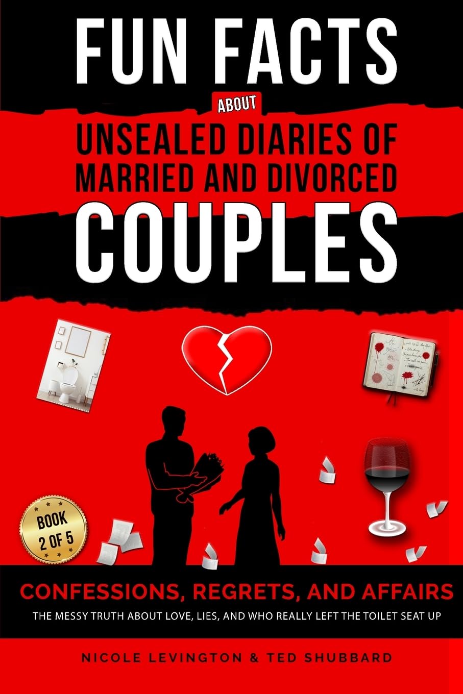 Unsealed Diaries of Married and Divorced Couples: Confessions, Regrets, and Affairs -The Messy Truth About Love, Lies, and Who Really Left the Toilet Seat Up: 2