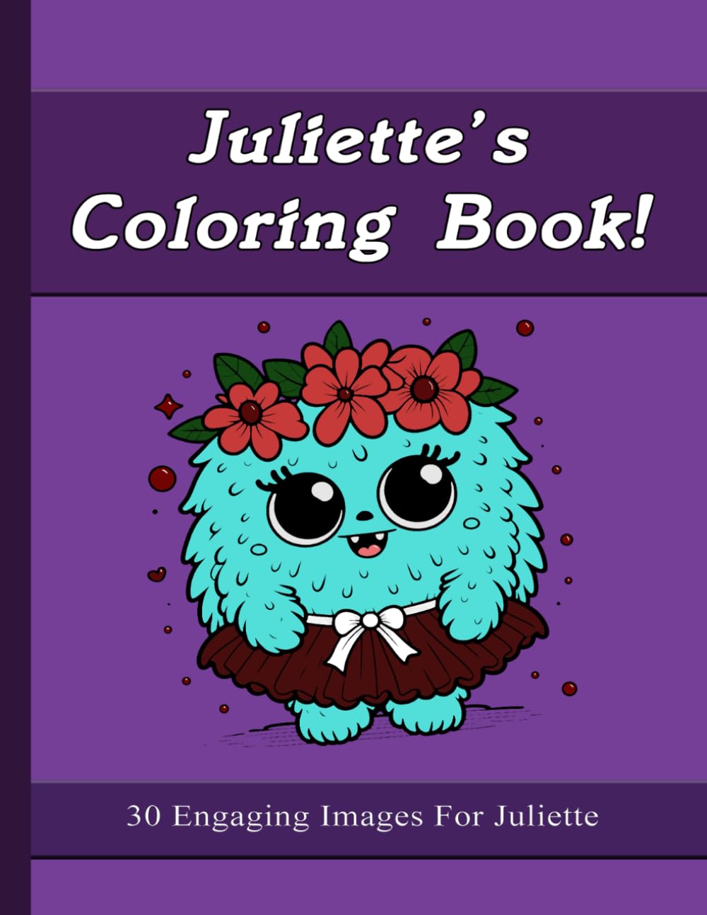 Juliette's Coloring Book: 30 Engaging Images For Juliette
