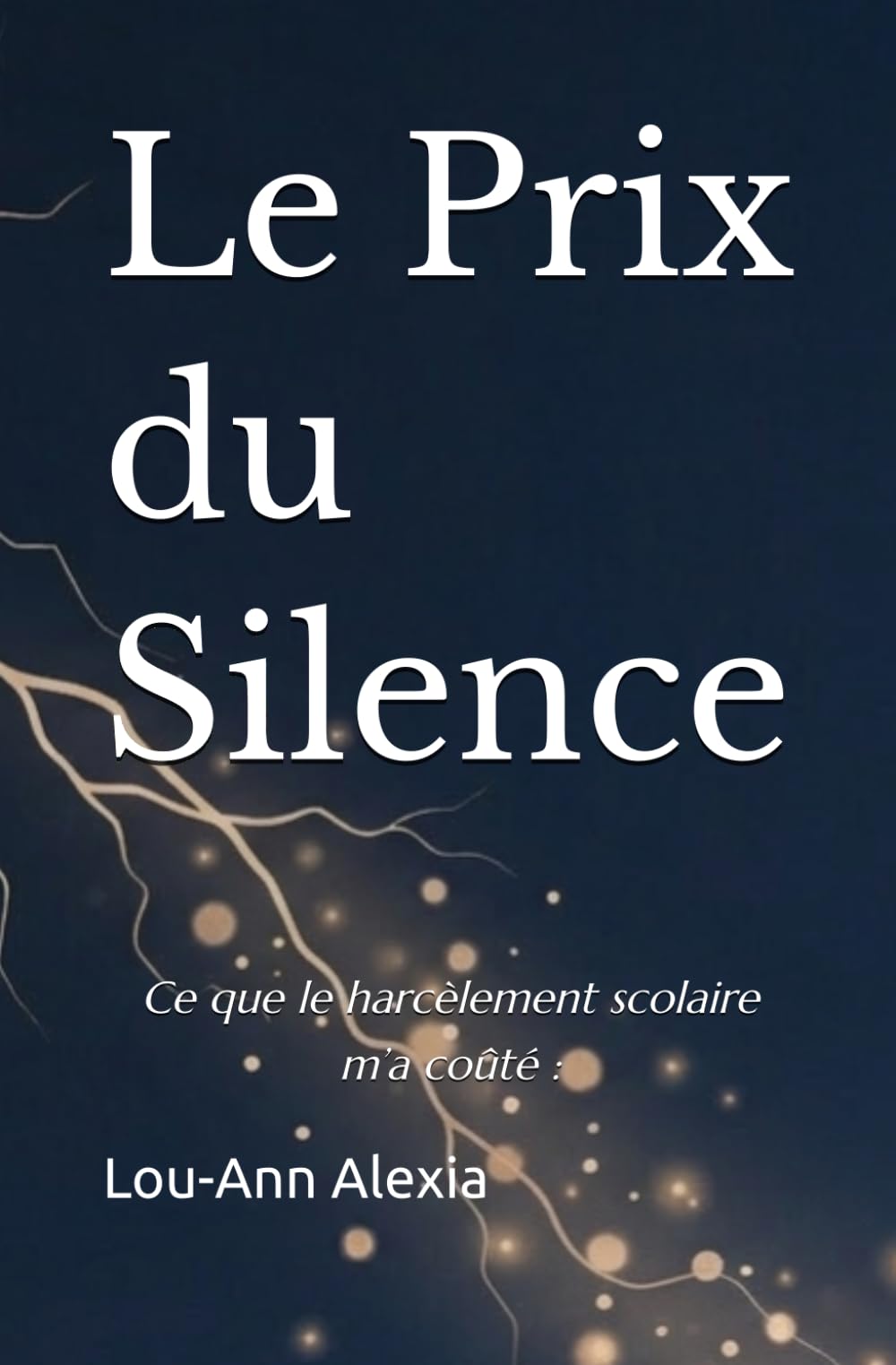 Le Prix du Silence: Ce que le harcèlement scolaire m’a coûté :