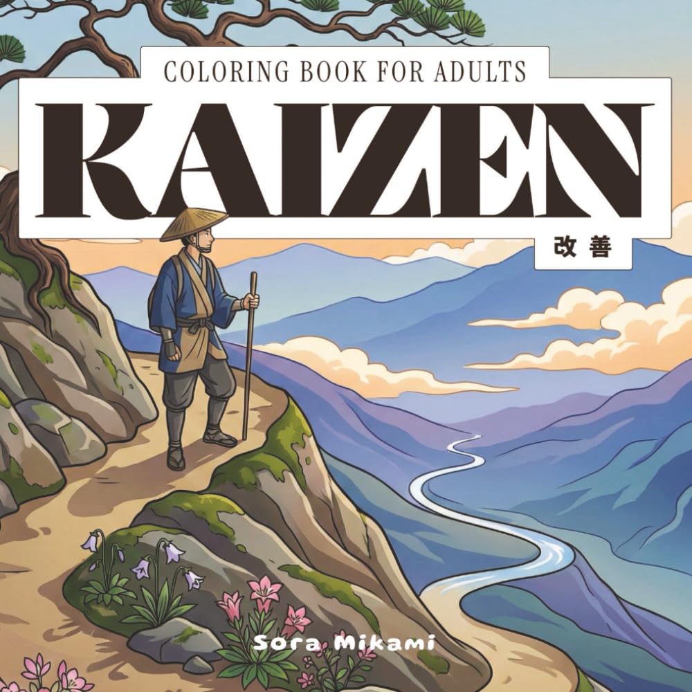 Kaizen Coloring Book: 40 Japanese Art Designs for Adults | Small Steps, Growth Paths & Continuous Progress for Relaxation (The Kintsugi Mind: Japanese Philosophy Coloring Collection)