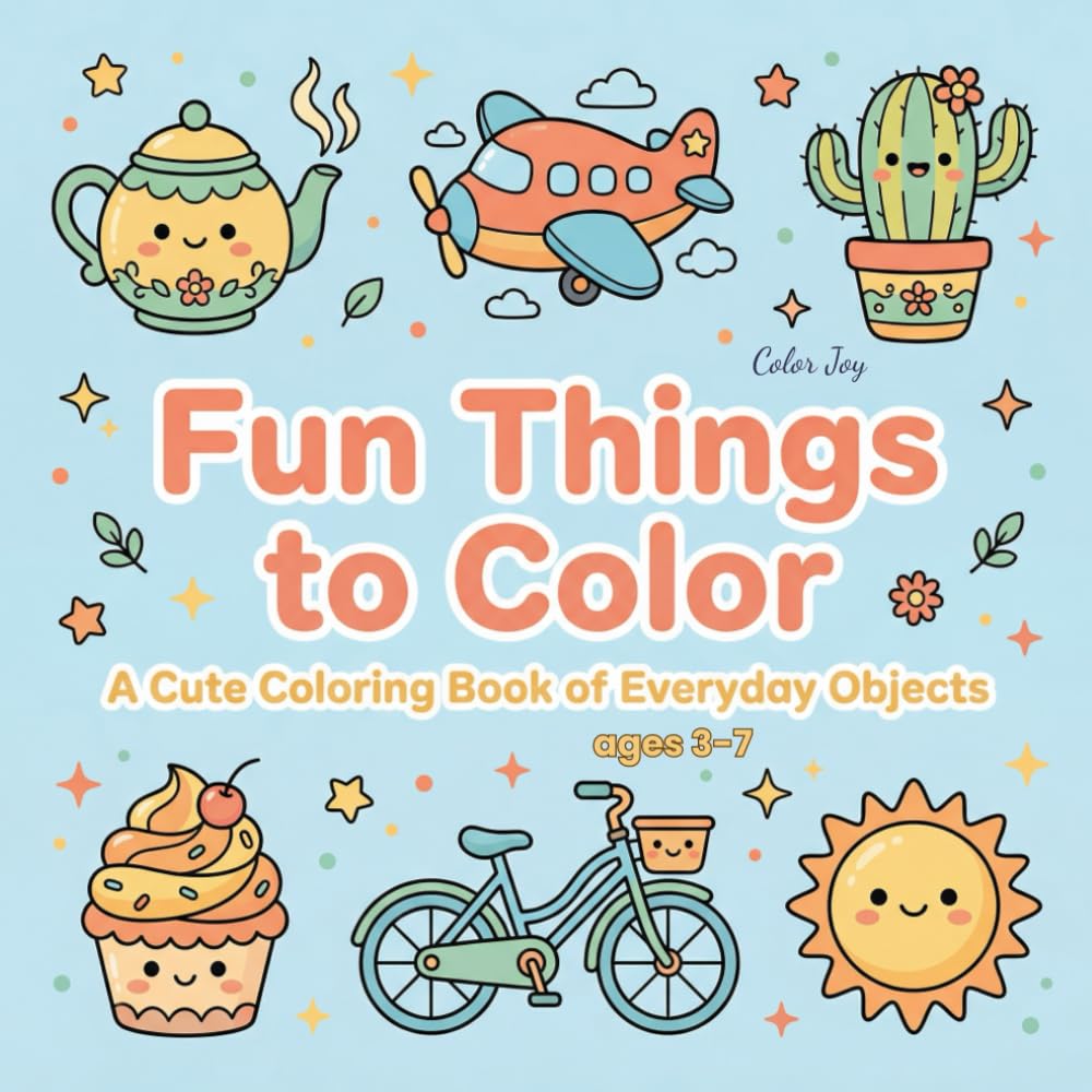 Fun Things to Color: Fun & Easy Coloring Pages for Kids Ages 3-7