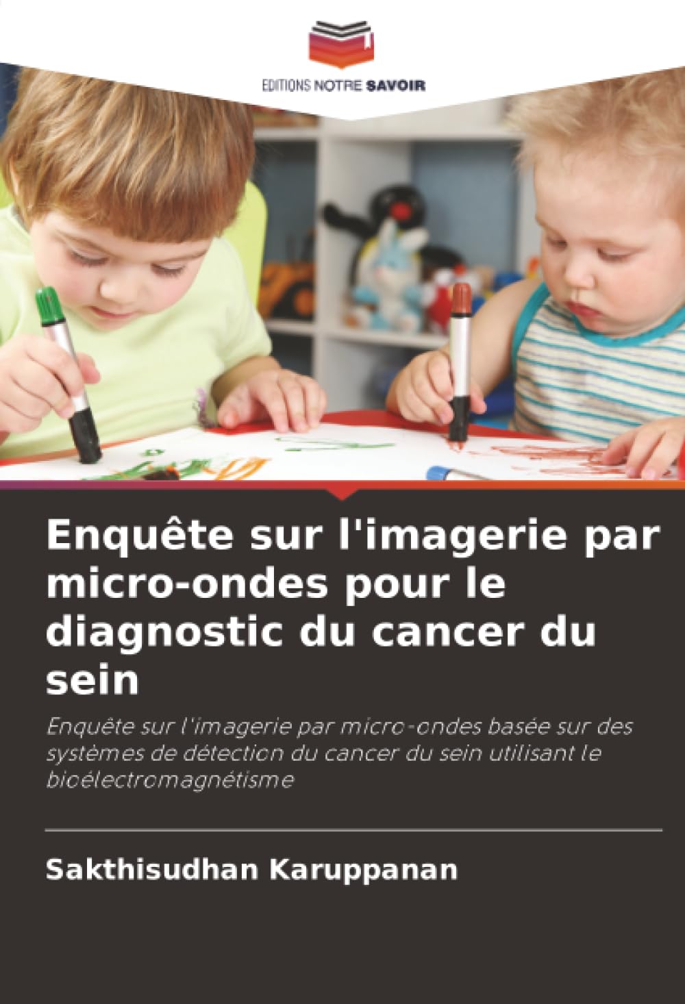 Enquête sur l'imagerie par micro-ondes pour le diagnostic du cancer du sein: Enquête sur l'imagerie par micro-ondes basée sur des systèmes de ... du sein utilisant le bioélectromagnétisme