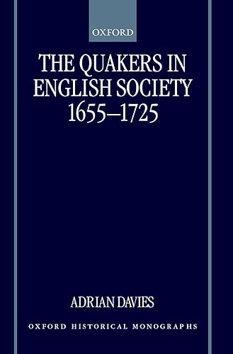 The Quakers in English Society, 1655-1725 (Oxford Historical Monographs)