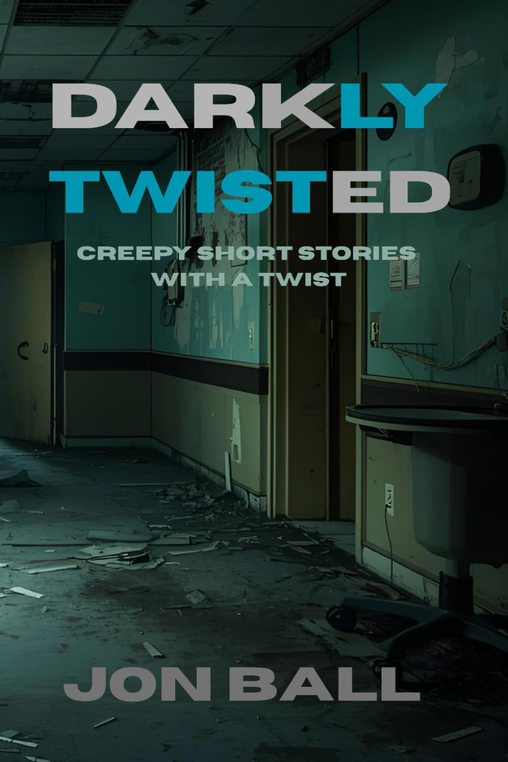 Darkly Twisted: A collection of creepy short stories with a twist