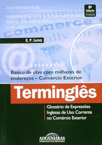 Terminglês Glossário de Expressões, Inglesas de Uso Corrente no Comércio Exterior
