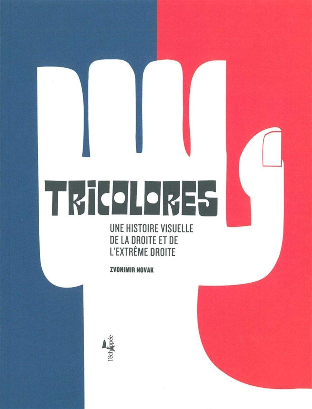 Tricolores: Une histoire visuelle de la droite et de l'extrême droite